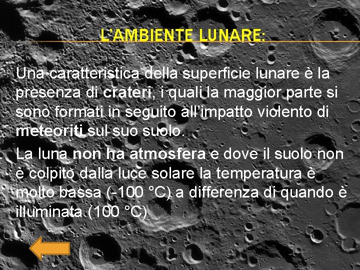 L’AMBIENTE LUNARE: Una caratteristica della superficie lunare è la presenza di crateri, i quali