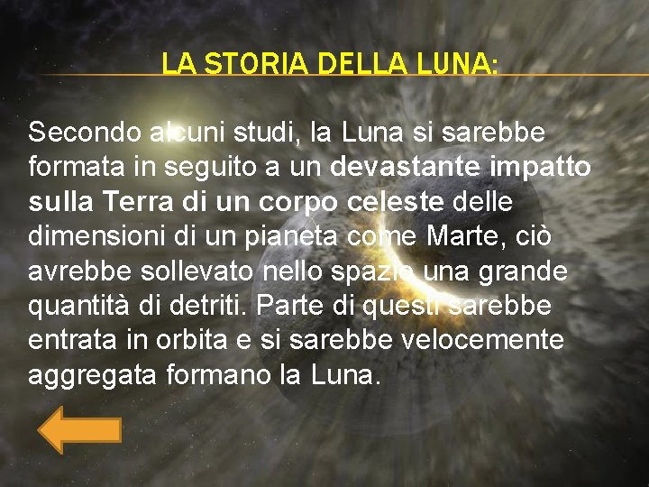 LA STORIA DELLA LUNA: Secondo alcuni studi, la Luna si sarebbe formata in seguito