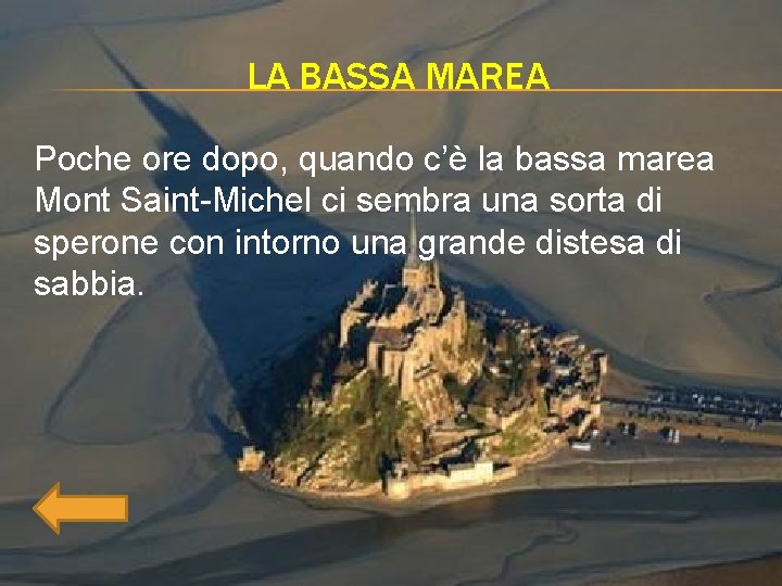 LA BASSA MAREA Poche ore dopo, quando c’è la bassa marea Mont Saint-Michel ci