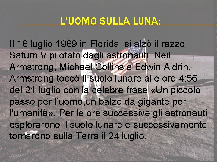 L’UOMO SULLA LUNA: Il 16 luglio 1969 in Florida si alzò il razzo Saturn