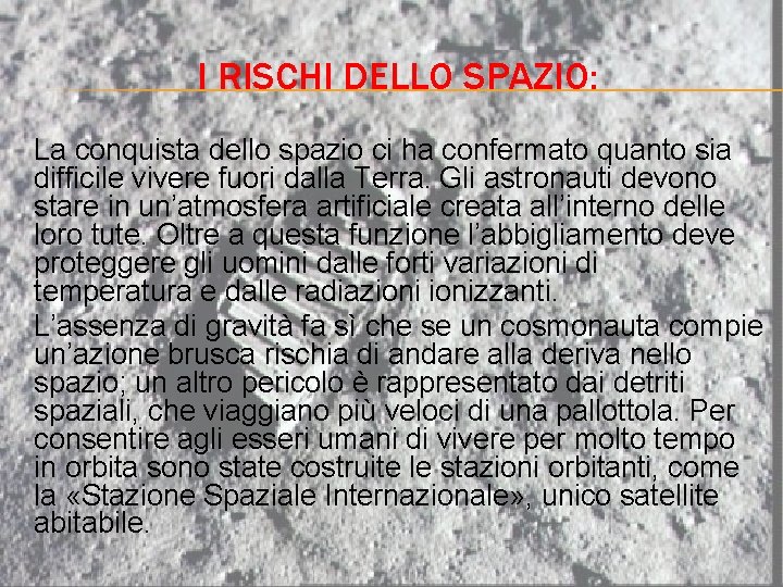 I RISCHI DELLO SPAZIO: La conquista dello spazio ci ha confermato quanto sia difficile