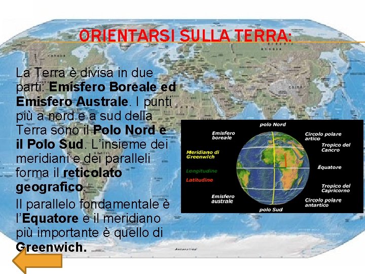 ORIENTARSI SULLA TERRA: La Terra è divisa in due parti: Emisfero Boreale ed Emisfero