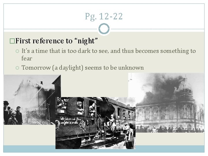 Pg. 12 -22 �First reference to “night” It’s a time that is too dark