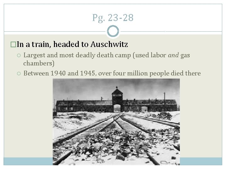 Pg. 23 -28 �In a train, headed to Auschwitz Largest and most deadly death