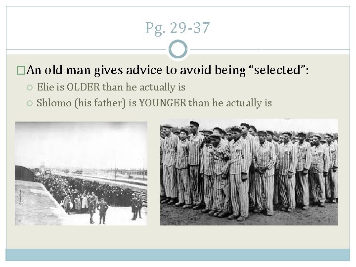 Pg. 29 -37 �An old man gives advice to avoid being “selected”: Elie is