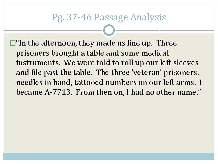 Pg. 37 -46 Passage Analysis �“In the afternoon, they made us line up. Three