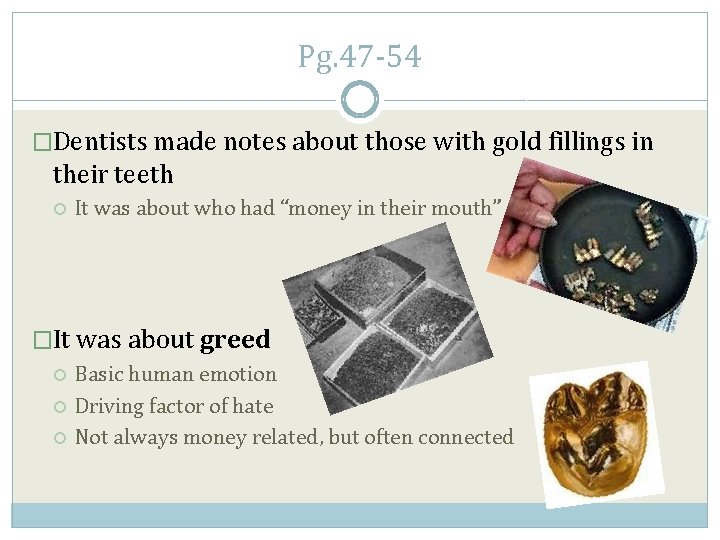 Pg. 47 -54 �Dentists made notes about those with gold fillings in their teeth
