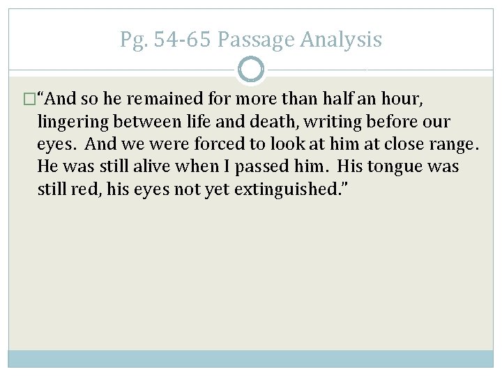 Pg. 54 -65 Passage Analysis �“And so he remained for more than half an