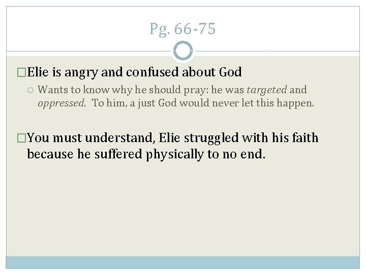 Pg. 66 -75 �Elie is angry and confused about God Wants to know why