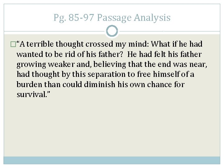 Pg. 85 -97 Passage Analysis �“A terrible thought crossed my mind: What if he