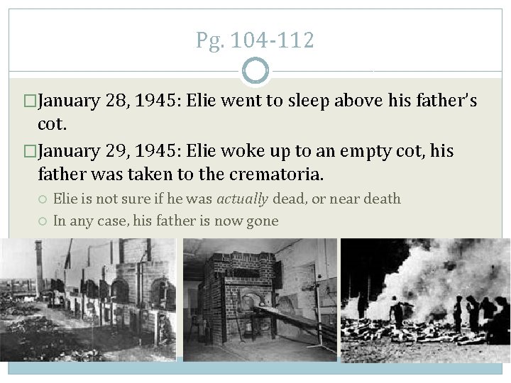 Pg. 104 -112 �January 28, 1945: Elie went to sleep above his father’s cot.