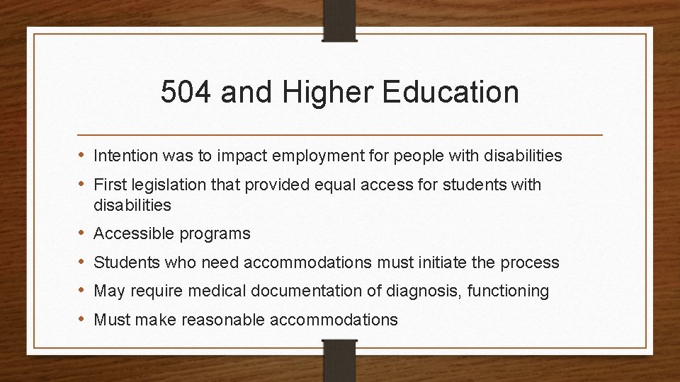 504 and Higher Education • Intention was to impact employment for people with disabilities