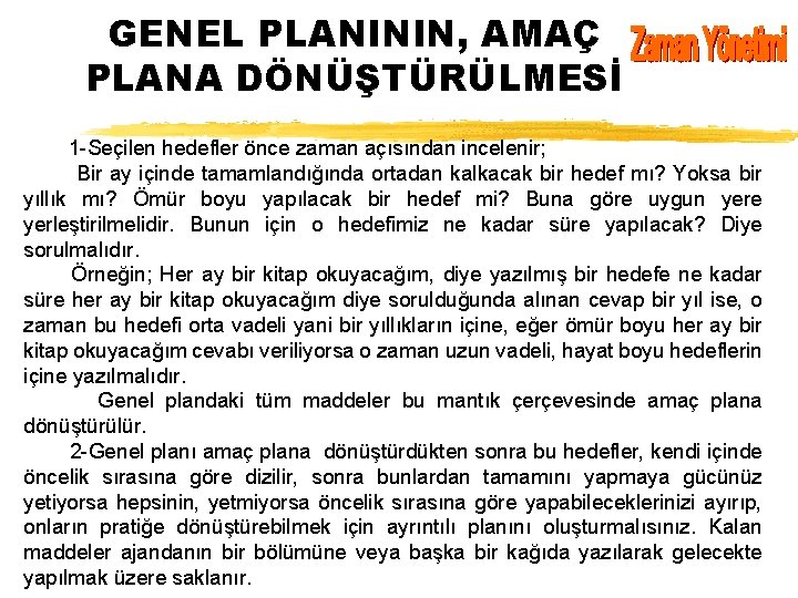 GENEL PLANININ, AMAÇ PLANA DÖNÜŞTÜRÜLMESİ 1 -Seçilen hedefler önce zaman açısından incelenir; Bir ay