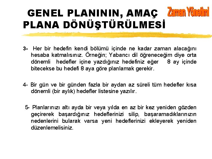 GENEL PLANININ, AMAÇ PLANA DÖNÜŞTÜRÜLMESİ 3 - Her bir hedefin kendi bölümü içinde ne