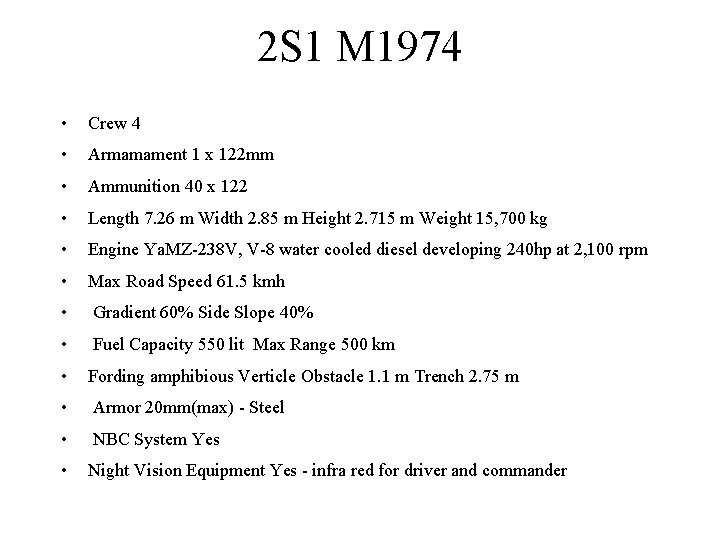 2 S 1 M 1974 • Crew 4 • Armamament 1 x 122 mm