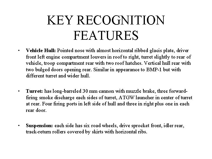 KEY RECOGNITION FEATURES • Vehicle Hull: Pointed nose with almost horizontal ribbed glacis plate,