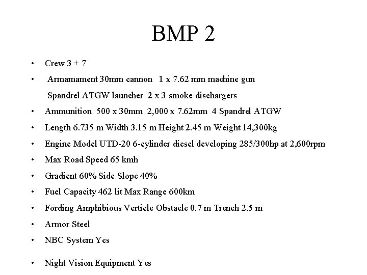 BMP 2 • Crew 3 + 7 • Armamament 30 mm cannon 1 x