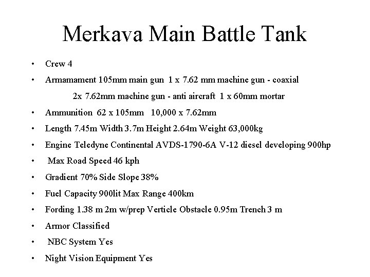 Merkava Main Battle Tank • Crew 4 • Armamament 105 mm main gun 1