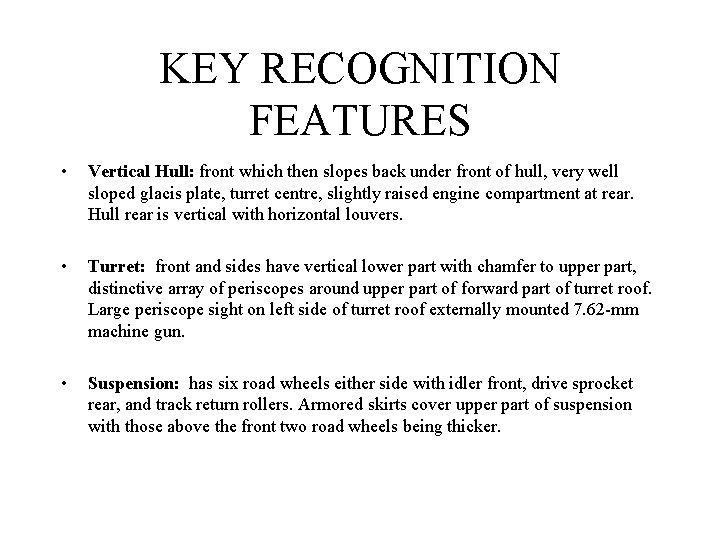 KEY RECOGNITION FEATURES • Vertical Hull: front which then slopes back under front of