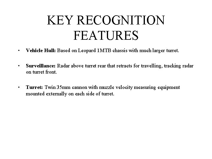 KEY RECOGNITION FEATURES • Vehicle Hull: Based on Leopard 1 MTB chassis with much