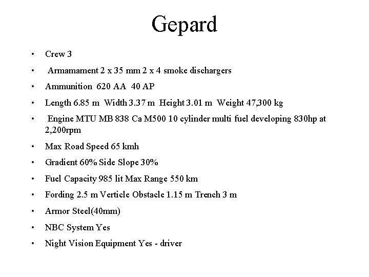 Gepard • Crew 3 • Armamament 2 x 35 mm 2 x 4 smoke