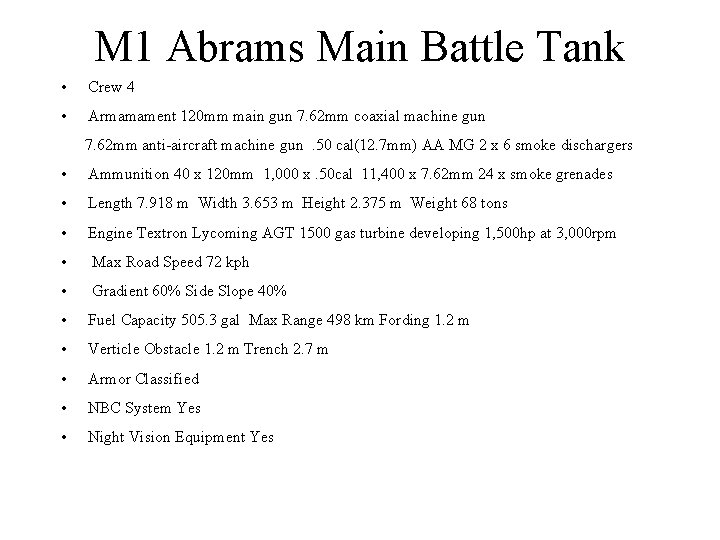 M 1 Abrams Main Battle Tank • Crew 4 • Armamament 120 mm main