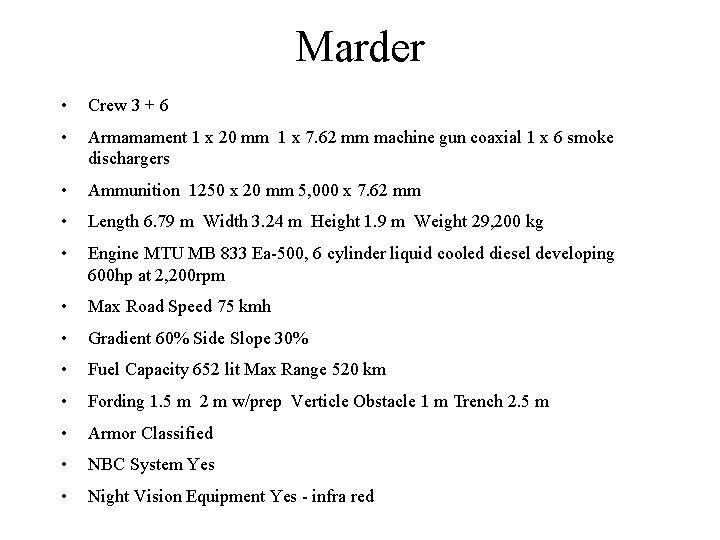 Marder • Crew 3 + 6 • Armamament 1 x 20 mm 1 x