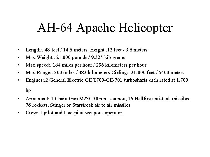 AH-64 Apache Helicopter • • • Length: . 48 feet / 14. 6 meters