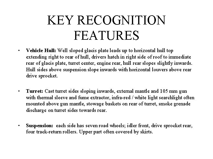 KEY RECOGNITION FEATURES • Vehicle Hull: Well sloped glacis plate leads up to horizontal