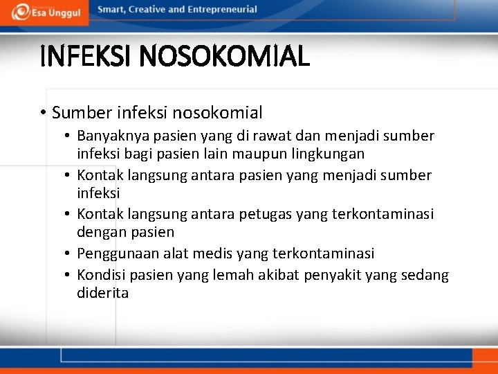 INFEKSI NOSOKOMIAL • Sumber infeksi nosokomial • Banyaknya pasien yang di rawat dan menjadi