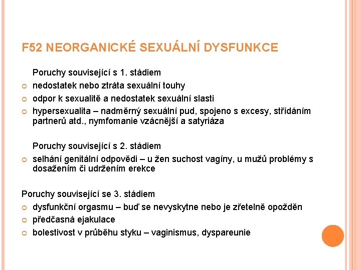 F 52 NEORGANICKÉ SEXUÁLNÍ DYSFUNKCE Poruchy související s 1. stádiem nedostatek nebo ztráta sexuální