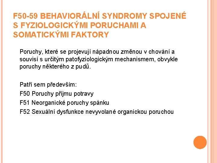 F 50 -59 BEHAVIORÁLNÍ SYNDROMY SPOJENÉ S FYZIOLOGICKÝMI PORUCHAMI A SOMATICKÝMI FAKTORY Poruchy, které