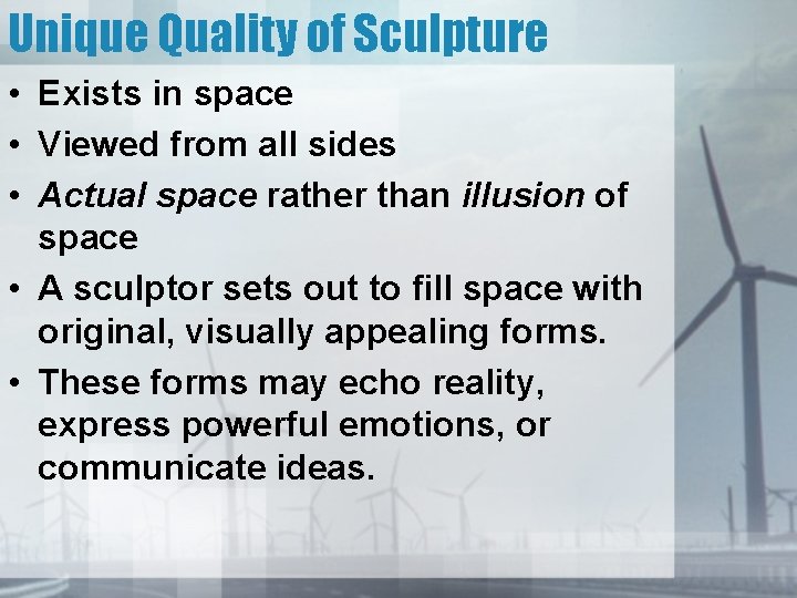 Unique Quality of Sculpture • Exists in space • Viewed from all sides •