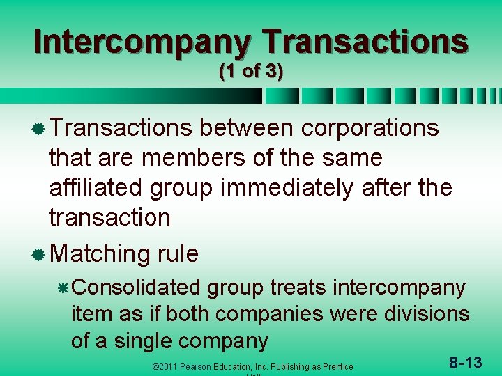 Intercompany Transactions (1 of 3) ® Transactions between corporations that are members of the