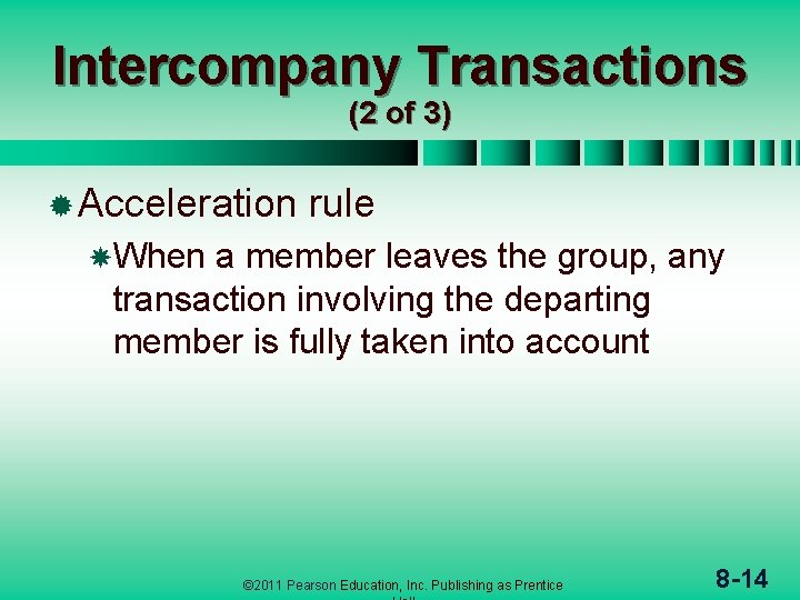 Intercompany Transactions (2 of 3) ® Acceleration rule When a member leaves the group,