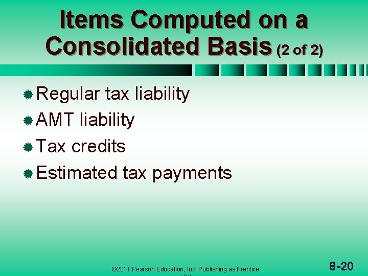 Items Computed on a Consolidated Basis (2 of 2) ® Regular tax liability ®