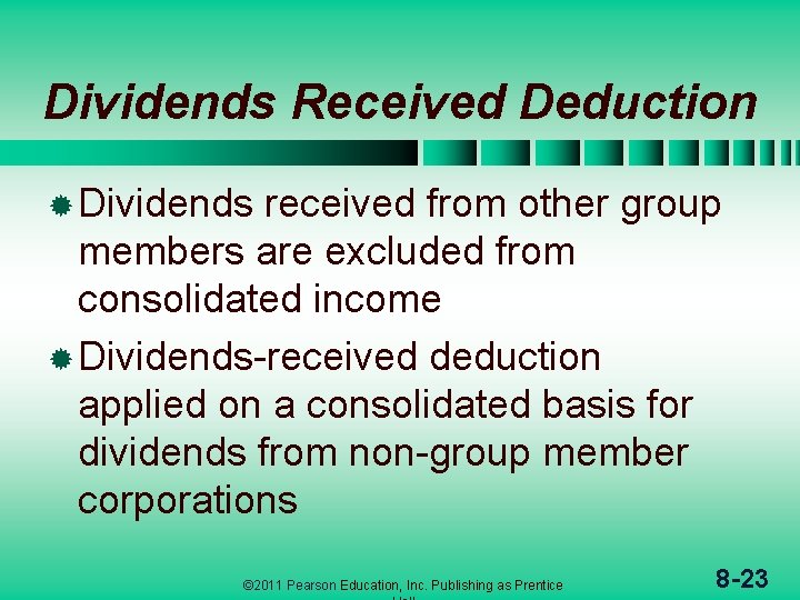 Dividends Received Deduction ® Dividends received from other group members are excluded from consolidated