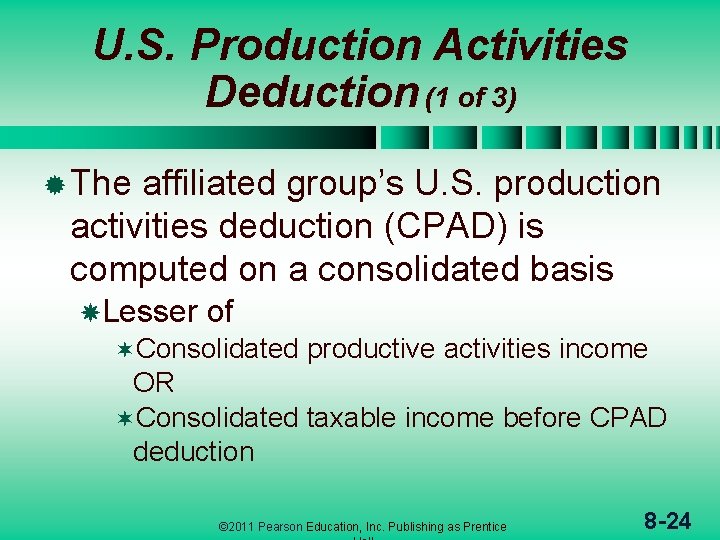 U. S. Production Activities Deduction (1 of 3) ® The affiliated group’s U. S.