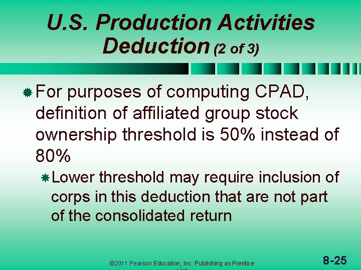 U. S. Production Activities Deduction (2 of 3) ® For purposes of computing CPAD,