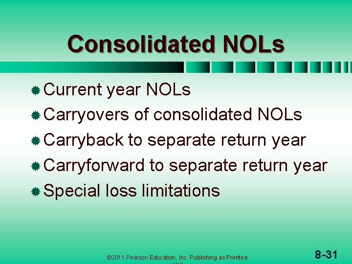 Consolidated NOLs ® Current year NOLs ® Carryovers of consolidated NOLs ® Carryback to