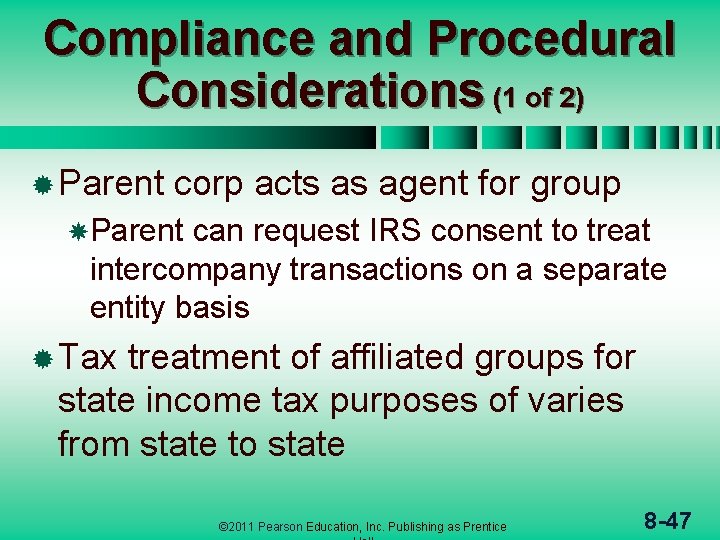 Compliance and Procedural Considerations (1 of 2) ® Parent corp acts as agent for