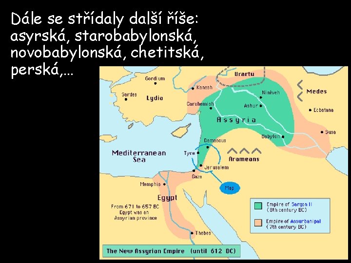 Dále se střídaly další říše: asyrská, starobabylonská, novobabylonská, chetitská, perská, … 