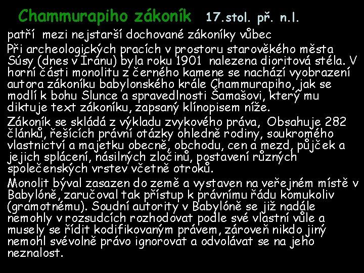 Chammurapiho zákoník 17. stol. př. n. l. patří mezi nejstarší dochované zákoníky vůbec Při