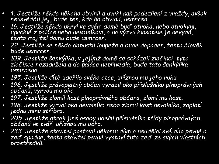  • 1. Jestliže někdo někoho obvinil a uvrhl naň podezření z vraždy, avšak