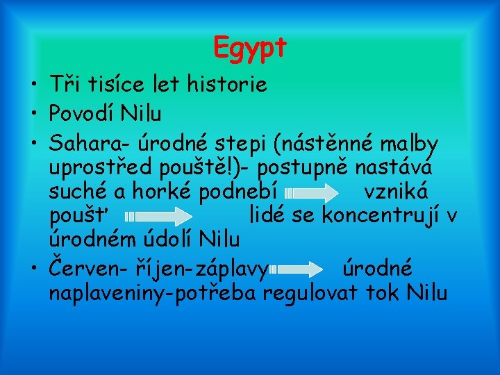 Egypt • Tři tisíce let historie • Povodí Nilu • Sahara- úrodné stepi (nástěnné