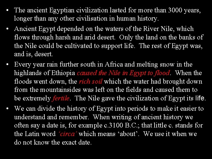  • The ancient Egyptian civilization lasted for more than 3000 years, longer than