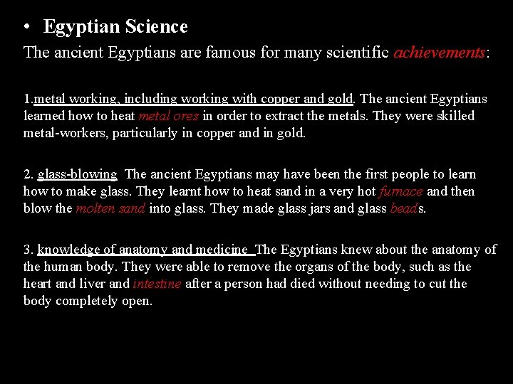  • Egyptian Science The ancient Egyptians are famous for many scientific achievements: 1.