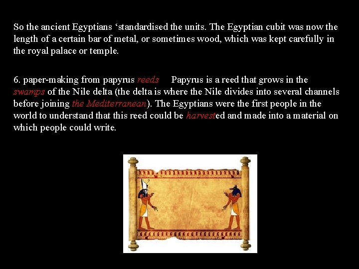 So the ancient Egyptians ‘standardised the units. The Egyptian cubit was now the length