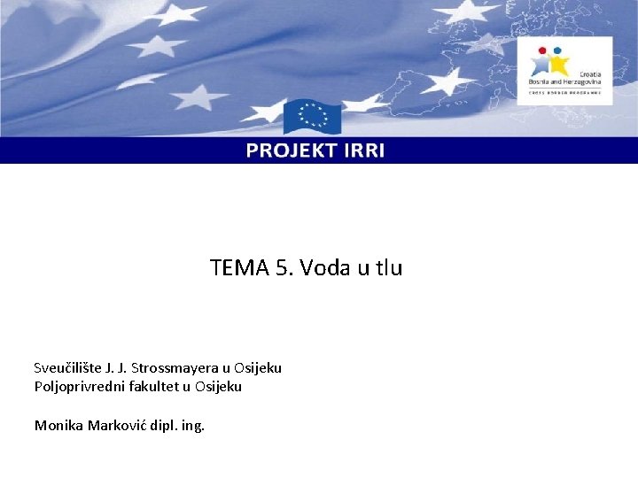 TEMA 5. Voda u tlu Sveučilište J. J. Strossmayera u Osijeku Poljoprivredni fakultet u