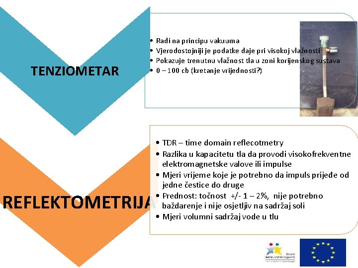 TENZIOMETAR • • Radi na principu vakuuma Vjerodostojniji je podatke daje pri visokoj vlažnosti